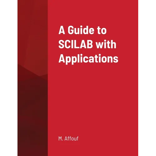 A Guide to SCILAB with Applications