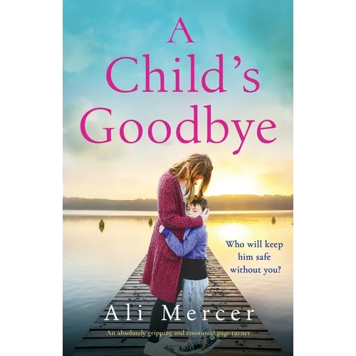 A Child's Goodbye: An absolutely gripping and emotional page-turner