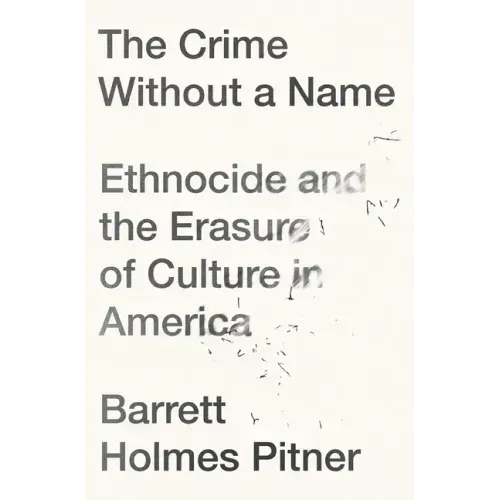 The Crime Without a Name: Ethnocide and the Erasure of Culture in America
