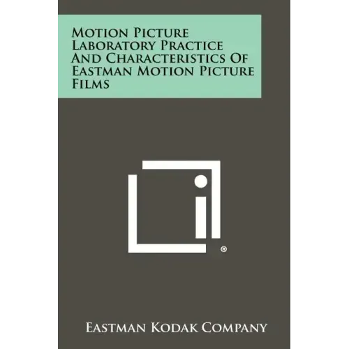 Motion Picture Laboratory Practice And Characteristics Of Eastman Motion Picture Films