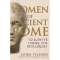 Women of Ancient Rome: To Survive Under the Patriarchy