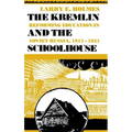 Kremlin and the Schoolhouse: Reforming Education in Soviet Russia, 1917-1931