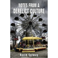 Notes from a Derelict Culture
