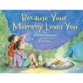 Because Your Mommy Loves You