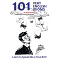 101 Very English Idioms: Learn to Speak like a True Brit