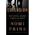 Collusion: How Central Bankers Rigged the World