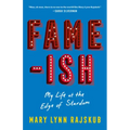 Fame-Ish: My Life at the Edge of Stardom