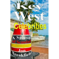 Key West Celebrities: & a Splash of Scandal