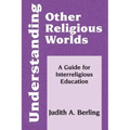 Understanding Other Religious Worlds: A Guide for Interreligious Education