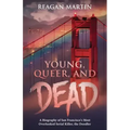 Young, Queer, and Dead: A Biography of San Francisco's Most Overlooked Serial Killer, the Doodler