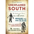 Unexplained South: The Underwater Forest of Alabama, Inexplicable Lights Over Texas, the Red-Eyed Monster of Arkansas & More Rich Southern Mystery