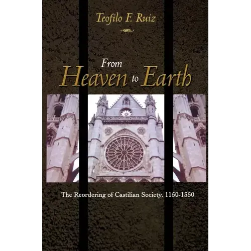 From Heaven to Earth: The Reordering of Castilian Society, 1150-1350