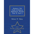 History 7th Field Artillery Battalion: World War II, Part 1 - War College Series