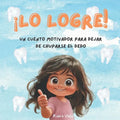 ¡Lo Logre!: Un cuento motivador para ayudar a los niños a dejar de chuparse el dedo