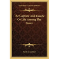 The Capture and Escape or Life Among the Sioux