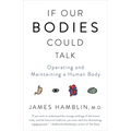 If Our Bodies Could Talk: Operating and Maintaining a Human Body