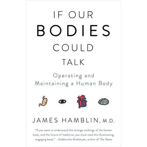 If Our Bodies Could Talk: Operating and Maintaining a Human Body