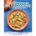 Mediterranean Paleo Cooking: Over 150 Fresh Coastal Recipes for a Relaxed, Gluten-Free Lifestyle