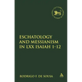 Eschatology and Messianism in LXX Isaiah 1-12