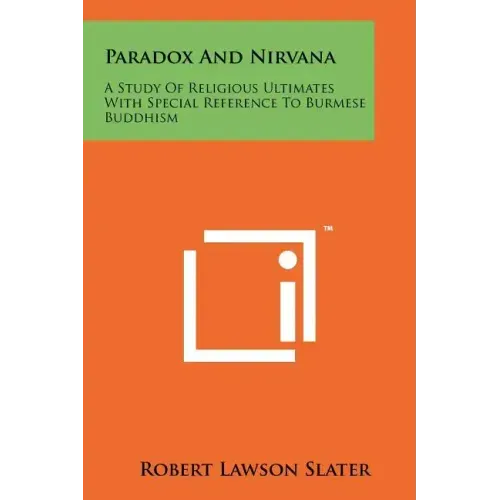 Paradox And Nirvana: A Study Of Religious Ultimates With Special Reference To Burmese Buddhism