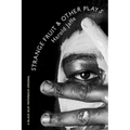 Strange Fruit & Other Plays