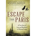 Escape from Paris: A True Story of Love and Resistance in Wartime France