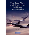 The Iraq Wars and America's Military Revolution