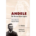 Andele, the Mexican-Kiowa Captive: A Story of Real Life Among the Indians