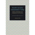 Muslim Qurʾānic Interpretation Today: Media, Genealogies and Interpretive Communities