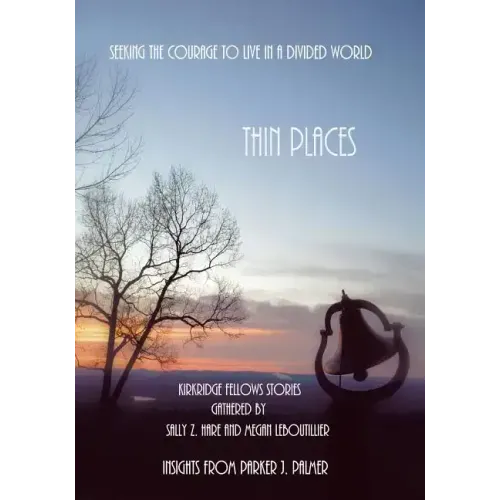 Thin Places: Seeking the Courage to Live in a Divided World