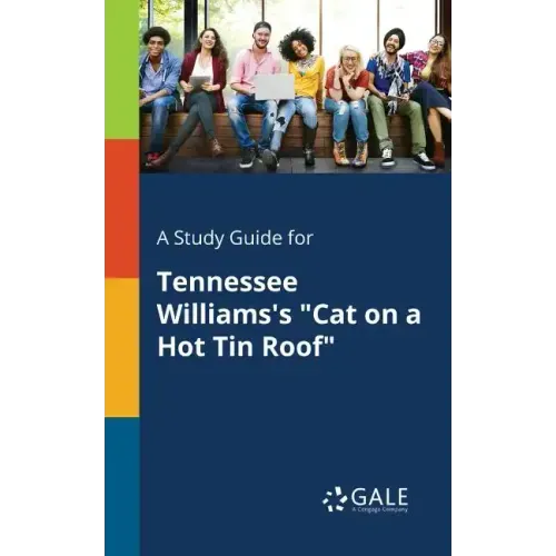A Study Guide for Tennessee Williams's "Cat on a Hot Tin Roof"