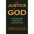 The Justice of God: A Fresh Look at the Old Doctrine of Justification by Faith