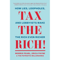 Tax the Rich!: How Lies, Loopholes, and Lobbyists Make the Rich Even Richer