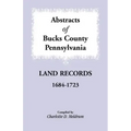 Abstracts of Bucks County, Pennsylvania Land Records, 1684-1723