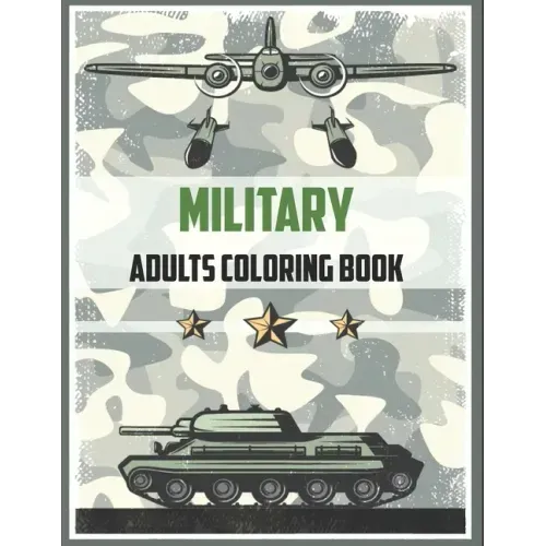 Military Adult Coloring Book: Army Books, Dover Coloring Books, (military books for Adults, Boys, kids)