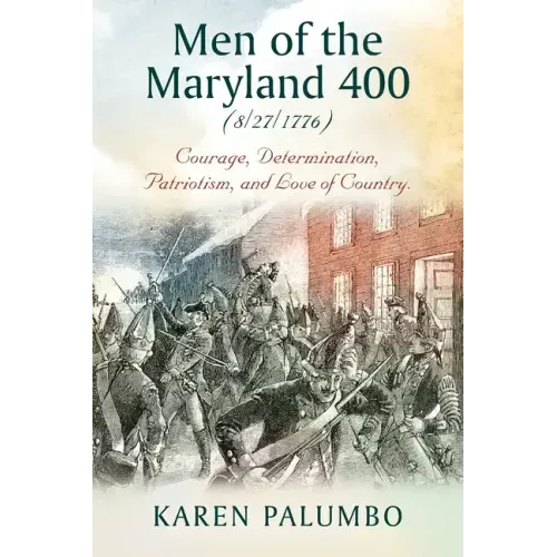 Men of the Maryland 400 (8/27/1776): Courage, Determination, Patriotism, and Love of Country.