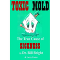 Toxic Mold: The True Cause of Sickness