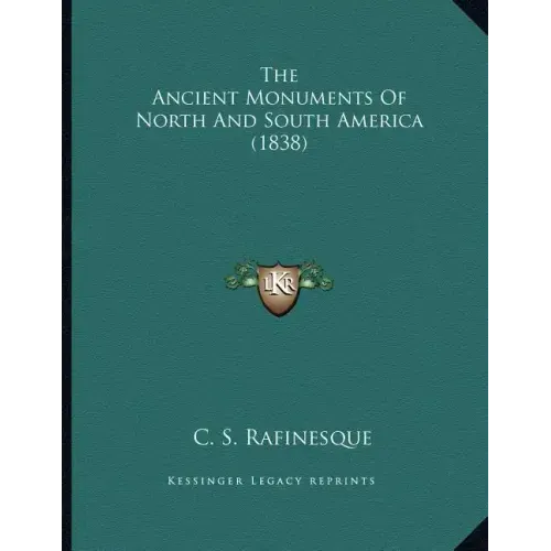 The Ancient Monuments Of North And South America (1838)