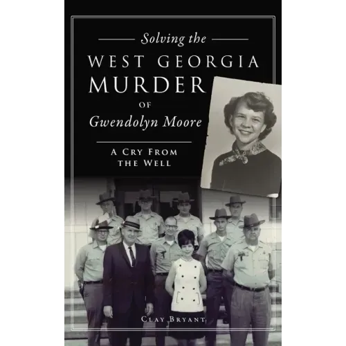 Solving the West Georgia Murder of Gwendolyn Moore: A Cry from the Well