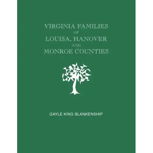 Virginia Families of Louisa, Hanover and Monroe Counties [Virginia and West Virginia]