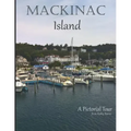 Mackinac Island: A Pictorial Tour
