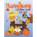 Thanksgiving Coloring Book for Kids: Over 50 Easy and Fun Coloring Pages for Young Children, Preschoolers and Kids
