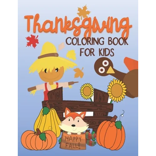 Thanksgiving Coloring Book for Kids: Over 50 Easy and Fun Coloring Pages for Young Children, Preschoolers and Kids