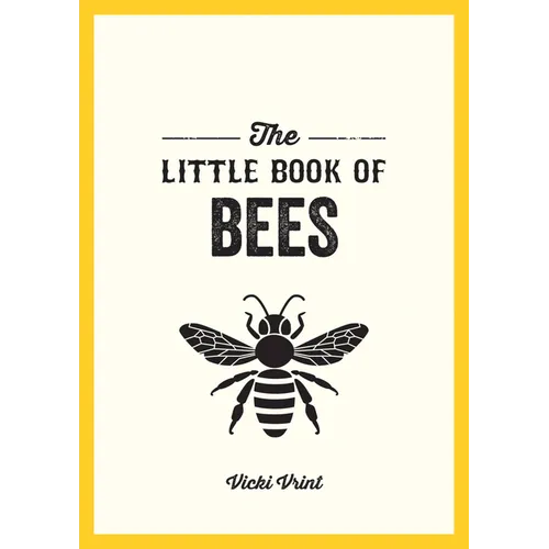 The Little Book of Bees: A Pocket Guide to the Wonderful World of Bees