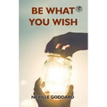 Be What You Wish