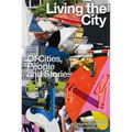 Living the City: Of Cities, People and Stories