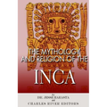 The Mythology and Religion of the Inca