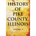 History of Pike County, Illinois Volume 1