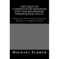 Critique of Competitive Freedom and the Bourgeois-Democratic State: Outline of a Form-Analytic Extension of Marx's Uncompleted System