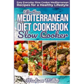 Effortless Mediterranean Diet Slow Cooker Cookbook: Easy Everyday Slow Cooker Mediterranean Recipes for a Healthy Lifestyle